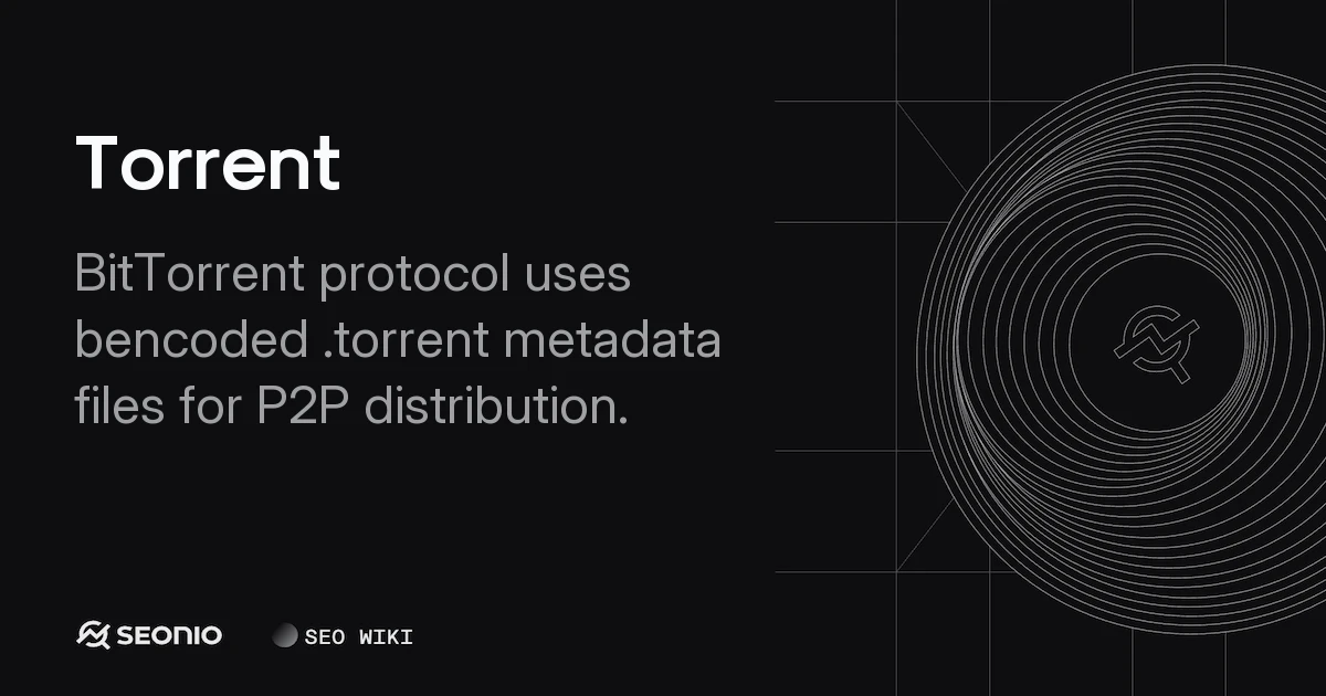 Torrent: P2P Metadata & BitTorrent Protocol Guide
