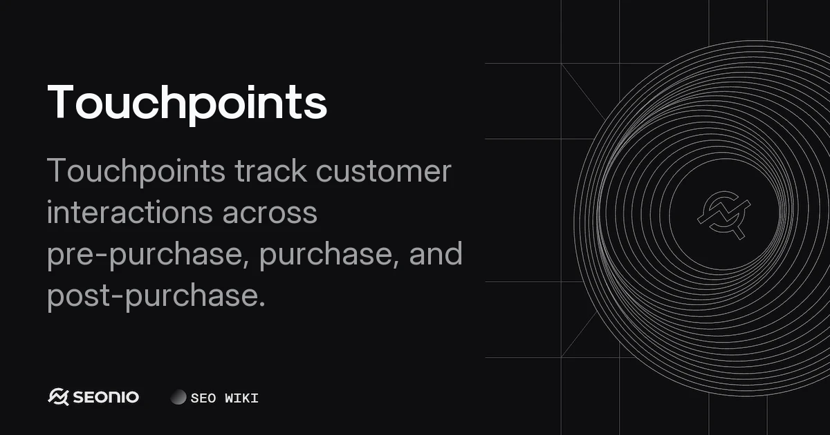 Touchpoints: Marketing Types, Stages & Best Practices