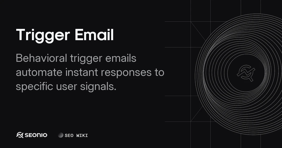 Trigger Email Guide: Definition, Types & Implementation