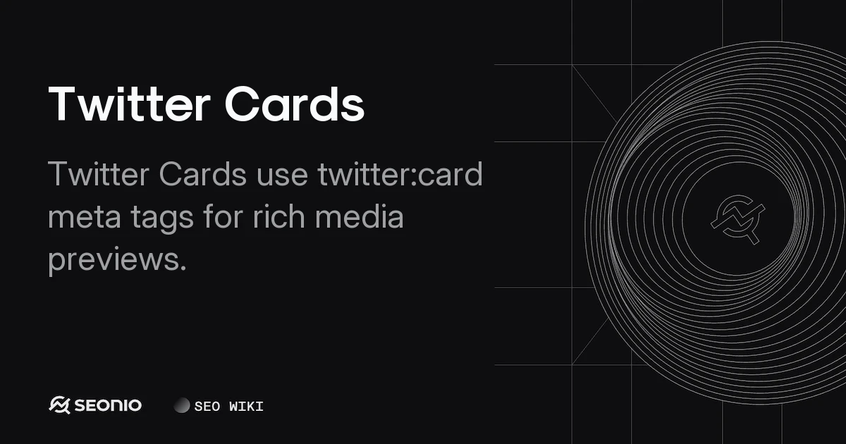 Twitter Cards Explained: Types, Tags, and Validation