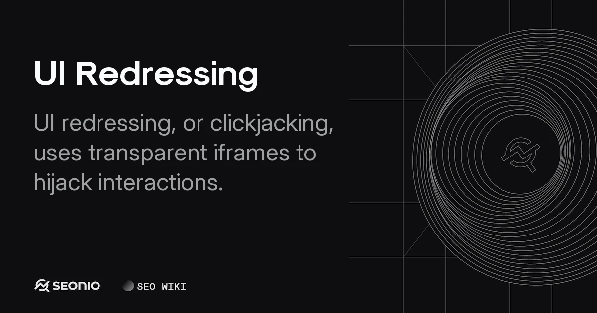 UI Redressing: Definition, Attack Types & Prevention