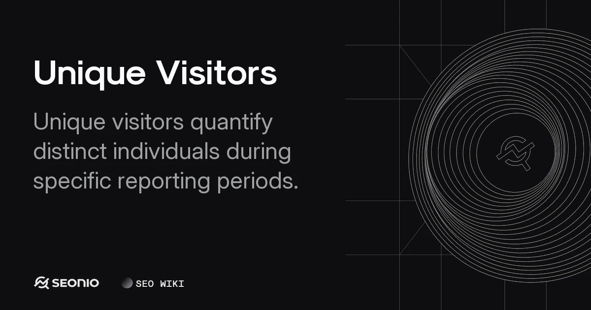 Unique Visitors: Definition, Tracking & Best Practices