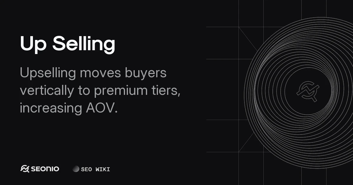 Up Selling: Definition, Best Practices, and Examples
