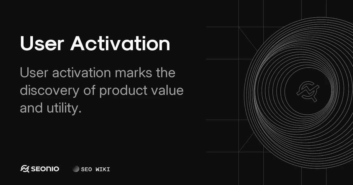 User Activation: Product Value and Browser Security