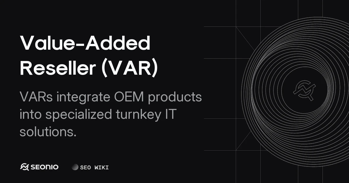 Value-Added Reseller (VAR): Definition & Best Practices