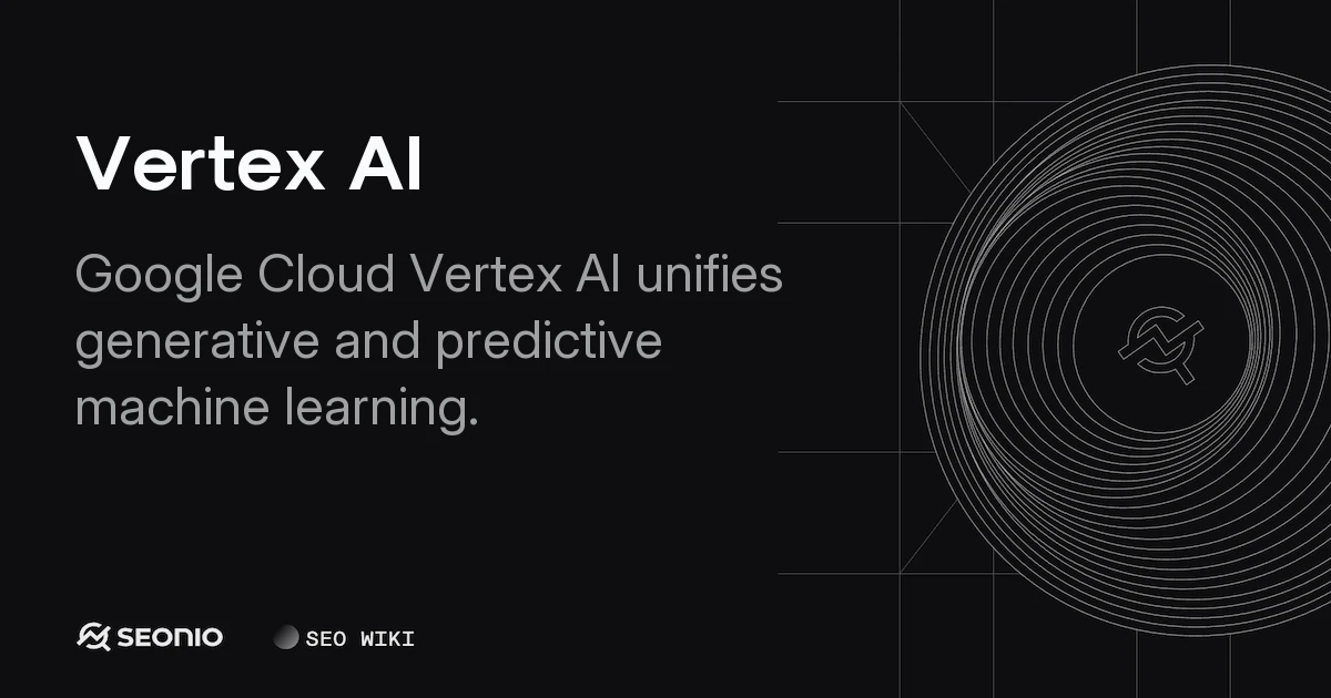Vertex AI: Unified ML Platform for Google Cloud