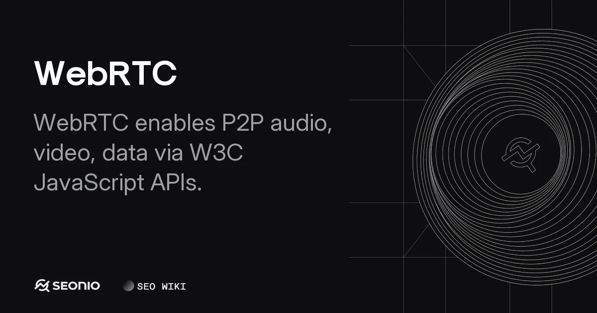 WebRTC: Real-Time Communication Standards & APIs