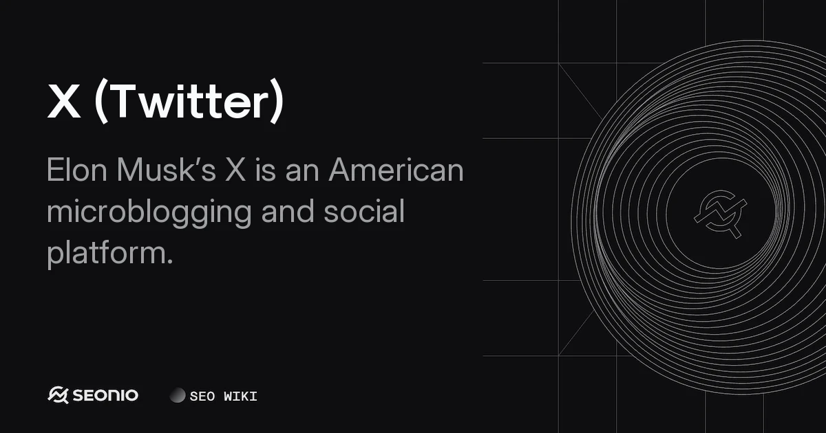 X (Twitter): Platform Overview, Features & History