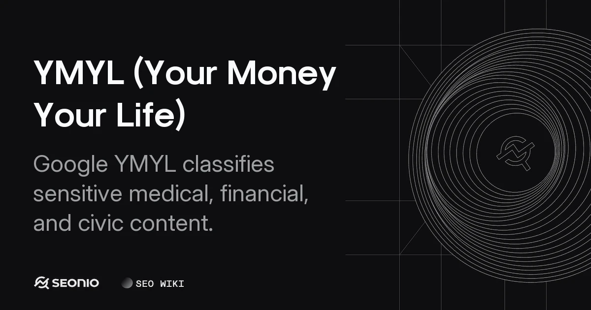 YMYL (Your Money Your Life): Google Search Standards
